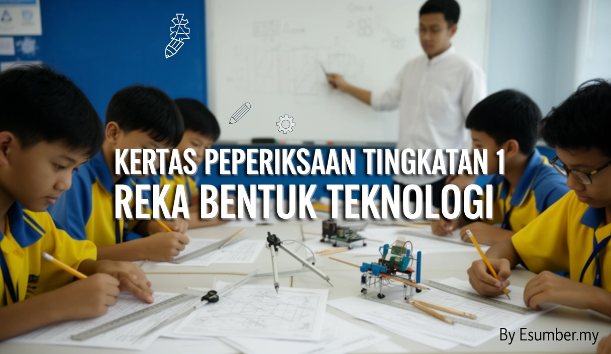 Kertas Peperiksaan Tingkatan 1 Reka Bentuk Teknologi