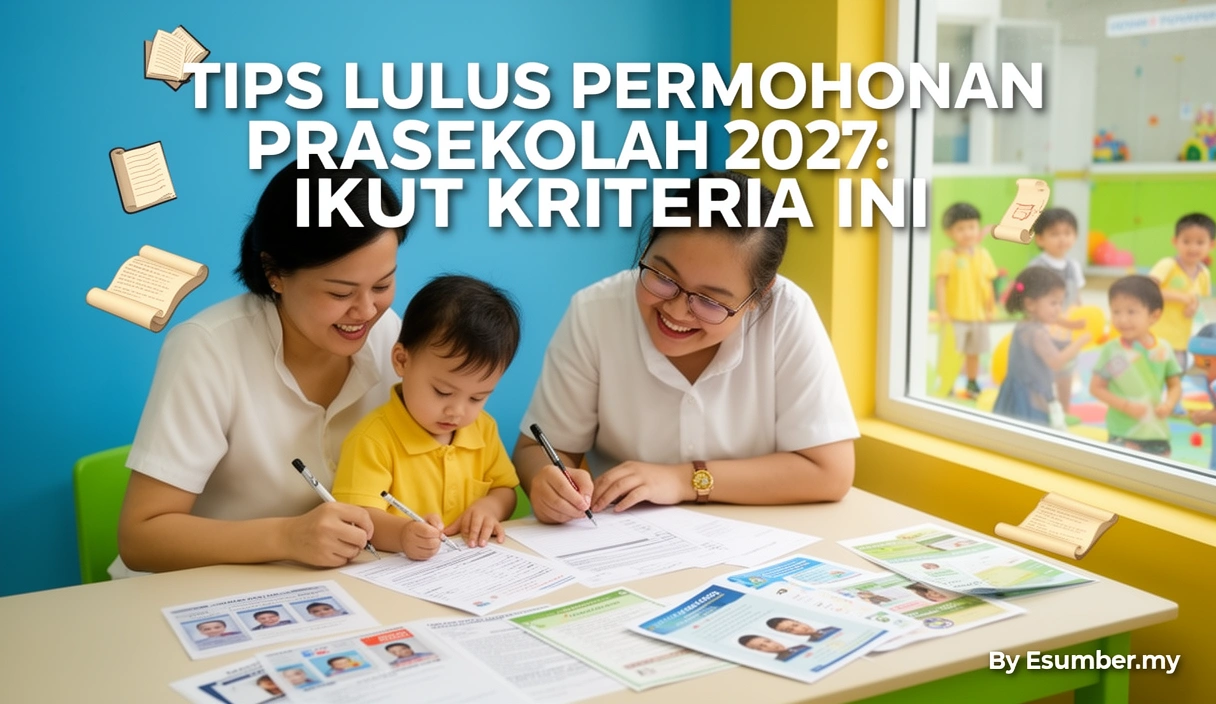 Tips Lulus Permohonan Prasekolah 2027: Ikut Kriteria Ini