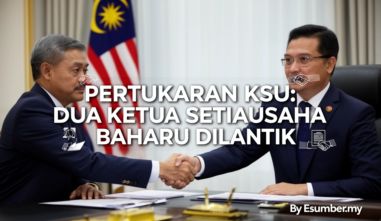 Pertukaran KSU: Dua Ketua Setiausaha Baharu Dilantik