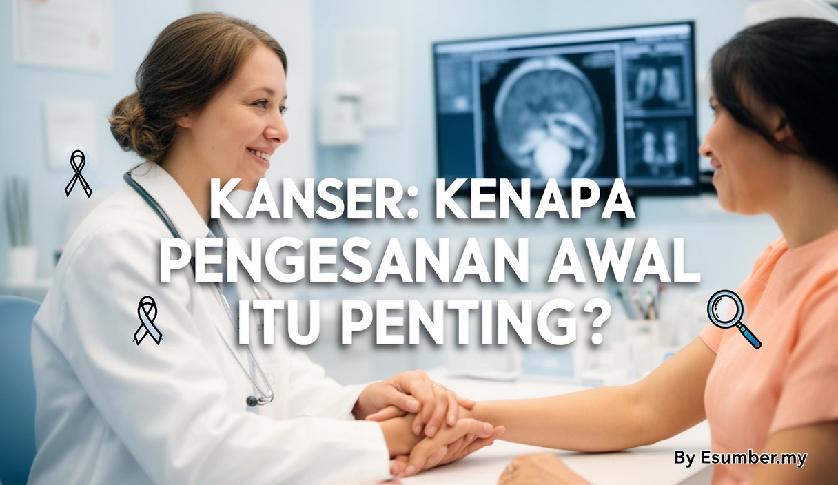 Kanser: Kenapa Pengesanan Awal Itu Penting?